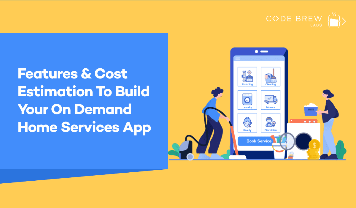 Guide To Create On Demand Home Services App: Features & Cost Estimation