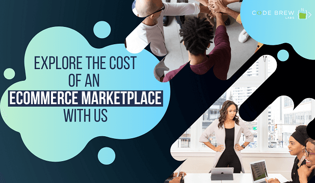 How Much Does it Cost to Build an Ecommerce Marketplace in 2022?