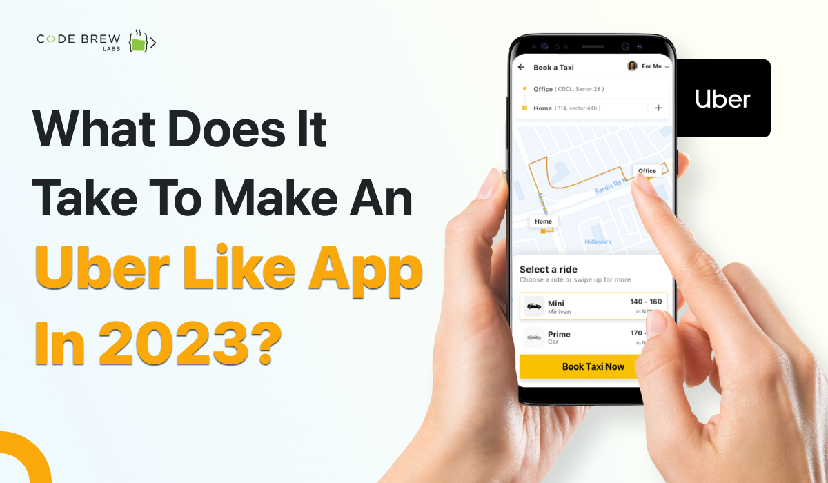 What Does It Take To Make An Uber Like App In 2023?