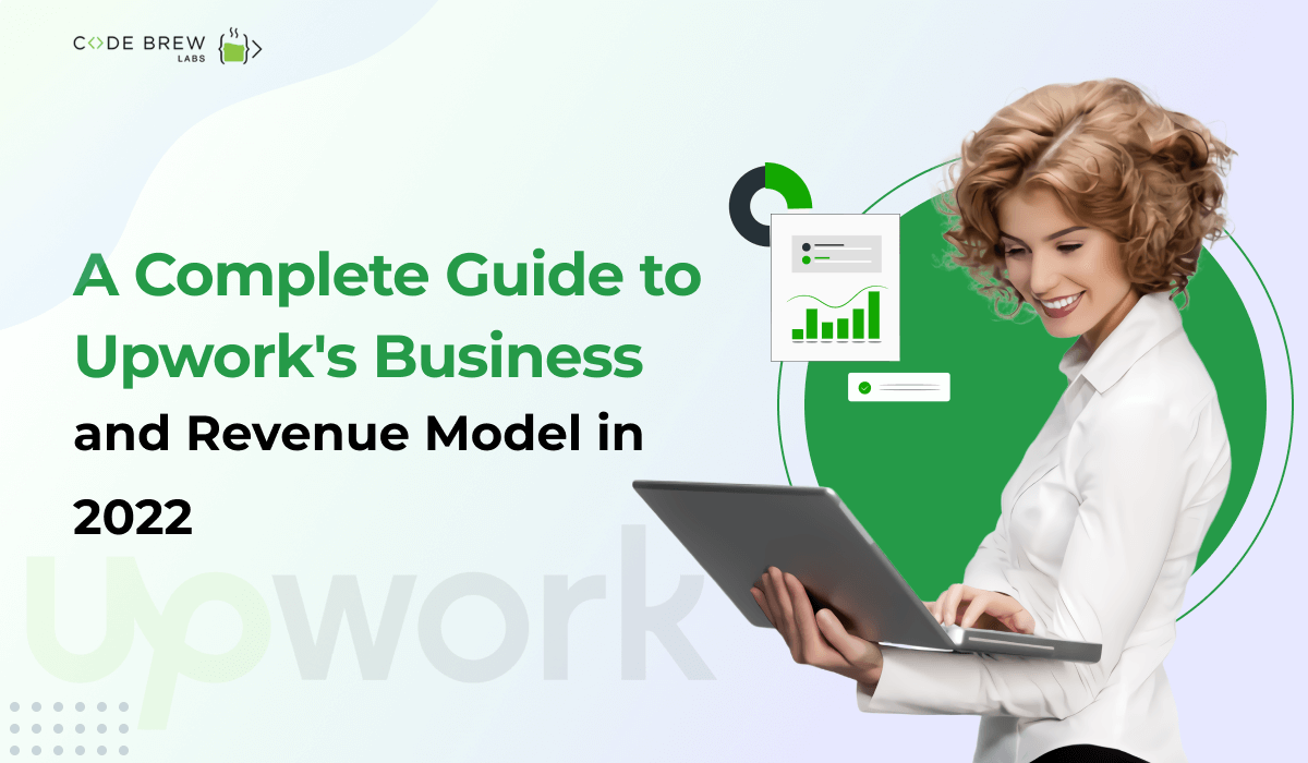 What is Upwork’s Business and Revenue Model? The 2022 Go-To Guide